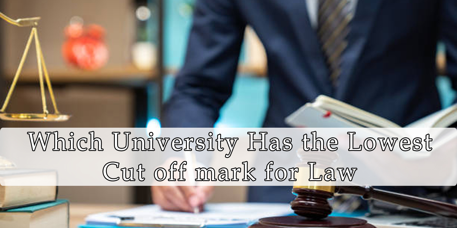 Which-University-Has-the-Lowest-Cut-off -mark-for-Law